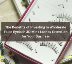 The Benefits of Investing in Wholesale False Eyelash 3D Mink Lashes Extension for Your Business